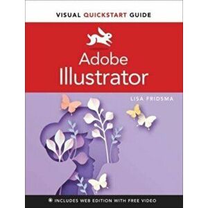 Adobe Illustrator Visual QuickStart Guide, Paperback - Lisa Fridsma imagine