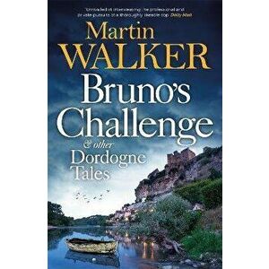 Bruno's Challenge & Other Dordogne Tales, Paperback - Martin Walker imagine