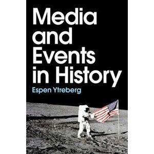 Media and Events in History, Paperback - E Ytreberg imagine