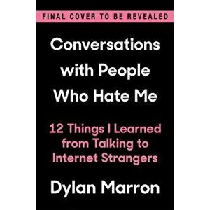 Conversations with People Who Hate Me. 12 Things I Learned from Talking to Internet Strangers, Hardback - Dylan Marron imagine