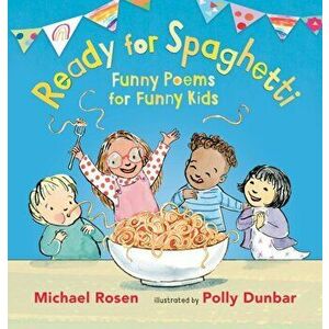 Ready for Spaghetti: Funny Poems for Funny Kids, Hardback - Michael Rosen imagine