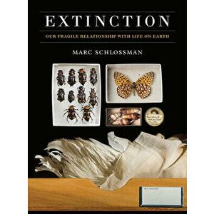 Extinction - Our Fragile Relationship with Life on Earth, Hardback - M Schlossman imagine