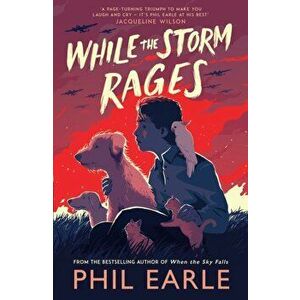 While the Storm Rages, Paperback - Phil Earle imagine