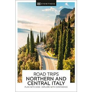 DK Eyewitness Road Trips Northern & Central Italy, Paperback - DK Eyewitness imagine