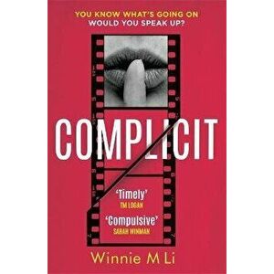 Complicit. The compulsive, timely thriller you won't be able to stop thinking about, Hardback - Winnie M Li imagine