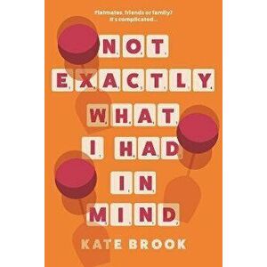 Not Exactly What I Had in Mind. Main, Hardback - Kate (author) Brook imagine
