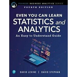 Even You Can Learn Statistics and Analytics. An Easy to Understand Guide, 4 ed, Paperback - David Stephan imagine