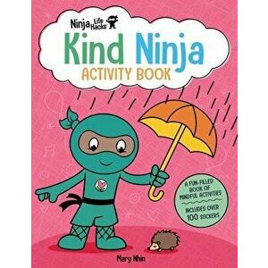 Ninja Life Hacks: Kind Ninja Activity Book, Paperback - Mary Nhin imagine