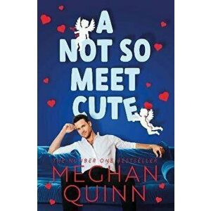 A Not So Meet Cute. The steamy and addictive no. 1 bestseller inspired by Pretty Woman, Paperback - Meghan Quinn imagine