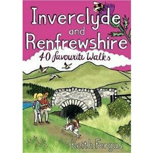 Inverclyde and Renfrewshire. 40 favourite walks, Paperback - Keith Fergus imagine
