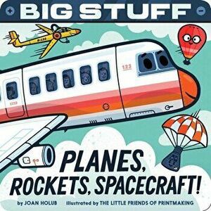 Big Stuff Planes, Rockets, Spacecraft!, Board book - Joan Holub imagine