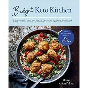 Budget Keto Kitchen. Easy recipes that are big on taste, low in carbs and light on the wallet, Paperback - Monya Kilian Palmer imagine
