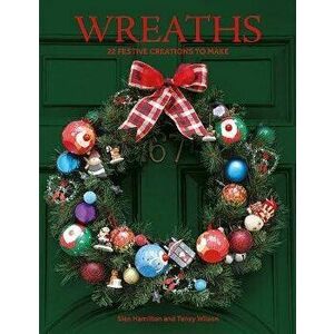 Wreaths. 22 Festive Creations to Make, Paperback - Tansy Wilson imagine