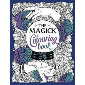 The Magick Colouring Book. A Spellbinding Journey of Colour and Creativity, Paperback - Summersdale Publishers imagine
