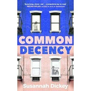 Common Decency. A dark, intimate novel of love, grief and obsession, Hardback - Susannah Dickey imagine