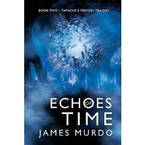 Echoes of Time, Paperback - James Murdo imagine