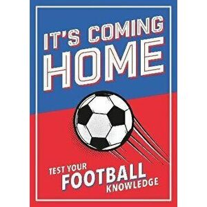 It's Coming Home. The Ultimate Book for Any Football Fan - Puzzles, Stats, Trivia and Quizzes to Test Your Football Knowledge, Paperback - Dan Bridges imagine