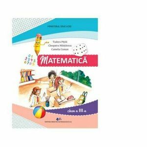 Matematica. Manual pentru clasa a III-a - Cleopatra Mihailescu, Tudora Pitila, Camelia Coman imagine