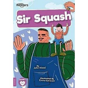 Sir Squash, Paperback - John Wood imagine