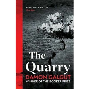 The Quarry. From the Booker prize-winning author of The Promise, Paperback - Damon Galgut imagine