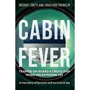 Cabin Fever. Trapped on board a cruise ship when the pandemic hit. A true story of heroism and survival at sea, Hardback - Jonathan Franklin imagine