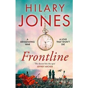 Frontline. The sweeping WWI drama that 'deserves to be read' - Jeffrey Archer, Paperback - Hilary Jones imagine