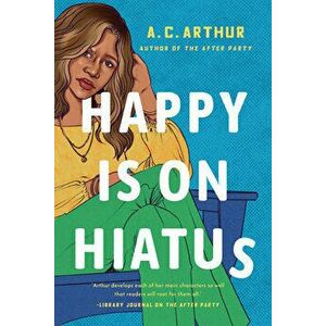 Happy Is On Hiatus, Paperback - A.C. Arthur imagine