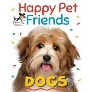 Happy Pet Friends: Dogs. Illustrated ed, Paperback - Katie Woolley imagine