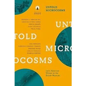 Untold Microcosms. Latin American Writers in the British Museum, Paperback - *** imagine
