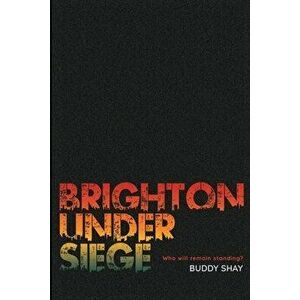 Brighton Under Siege, Paperback - Buddy Shay imagine