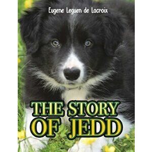 The Story of Jedd, Paperback - Eugene Leguen de Lacroix imagine