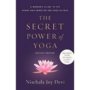 The Secret Power of Yoga, Revised Edition, Paperback - Nischala Joy Devi imagine