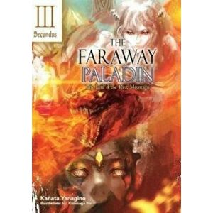 The Faraway Paladin: The Lord of the Rust Mountains: Secundus, Hardback - Kanata Yanagino imagine