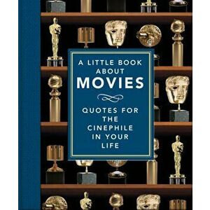 A Little Book About Movies. Quotes for the Cinephile in Your Life, Hardback - Orange Hippo! imagine
