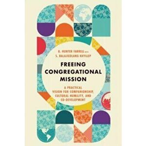 Freeing Congregational Mission - A Practical Vision for Companionship, Cultural Humility, and Co-Development, Paperback - S. Balajiedlang Khyllep imagine