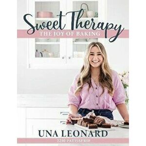 Sweet Therapy. The joy of baking, Hardback - Una Leonard imagine