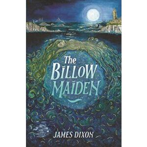 The Billow Maiden, Paperback - James Dixon imagine