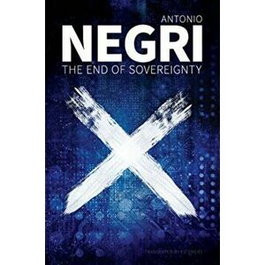 The End of Sovereignty, Paperback - A Negri imagine