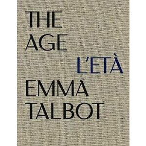 Emma Talbot: The Age/L'Eta. Max Mara Art Prize for Women, Paperback - *** imagine