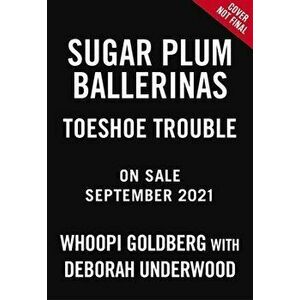 Sugar Plum Ballerinas: Toeshoe Trouble, Paperback - Whoopi Goldberg imagine