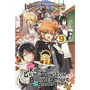 Suppose a Kid from the Last Dungeon Boonies Moved to a Starter Town, Vol. 9 (light novel), Paperback - Toshio Satou imagine