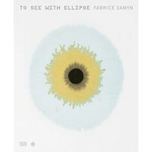 Fabrice Samyn. To See with Ellipse, Hardback - *** imagine