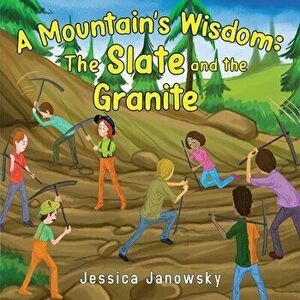 A Mountain's Wisdom. The Slate and the Granite, Paperback - Jessica Janowsky imagine