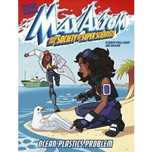 Ocean Plastics Problem. A Max Axiom Super Scientist Adventure, Paperback - Elizabeth Pagel-Hogan imagine