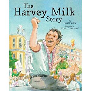 The Harvey Milk Story, Paperback - Kari Krakow imagine