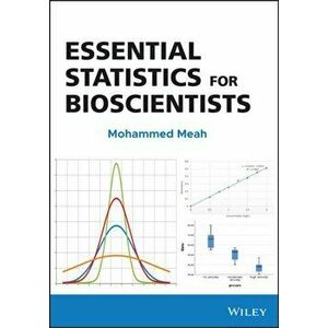 Essential Statistics for Bioscientists, Paperback - M Meah imagine