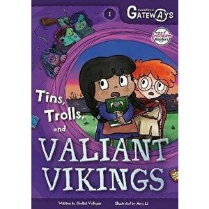 Greenlake Gateways 1: Tins, Trolls and Valiant Vikings, Paperback - Shalini Vallepur imagine