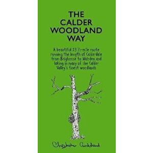 The Calder Woodland Way. 2 Revised edition, Paperback - Christopher Goddard imagine