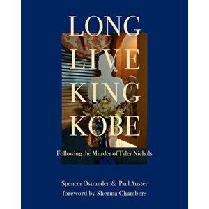 Long Live King Kobe: Following the Murder of Tyler Kobe Nichols, Hardback - Paul Auster imagine