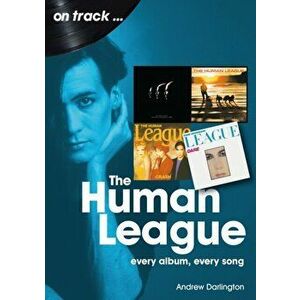 The Human League and the Sheffield Electro Scene On Track. Every Album, Every Song, Paperback - Andrew Darlington imagine
